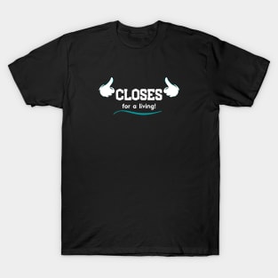 Closes for a Living T-Shirt